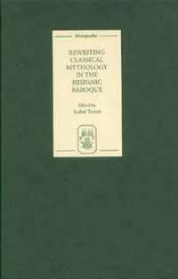 Rewriting Classical Mythology in the Hispanic Baroque