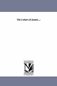 The Letters of Junius ...