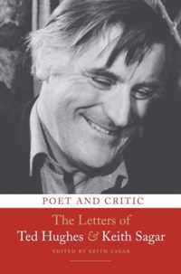 Poet And Critic: The Letters Of Ted Hughes And Keith Sagar