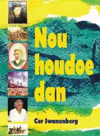 Nou houdoe dan