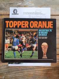 Topper Oranje, Argentina 78 in woord en beeld