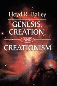 Genesis, Creation, And Creationism