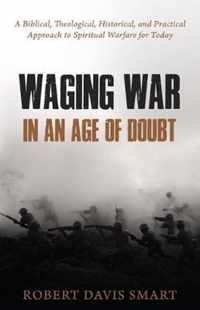 Waging War in an Age of Doubt