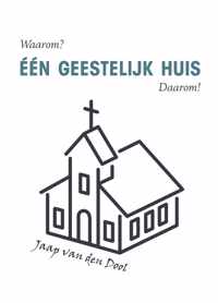 Waarom? Eén Geestelijk Huis Daarom!