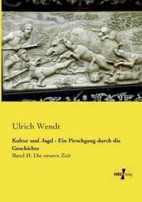 Kultur und Jagd - Ein Pirschgang durch die Geschichte: Band II