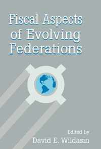 Fiscal Aspects of Evolving Federations