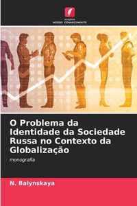 O Problema da Identidade da Sociedade Russa no Contexto da Globalizacao