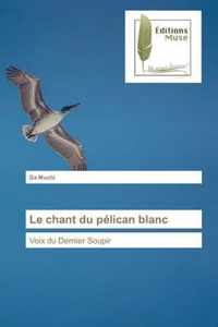 Le chant du pelican blanc