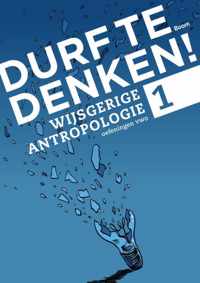 Durf te denken!  - Wijsgerige antropologie Vwo 1 Werkboek