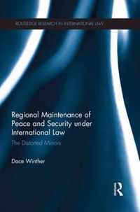 Regional Maintenance of Peace and Security Under International Law