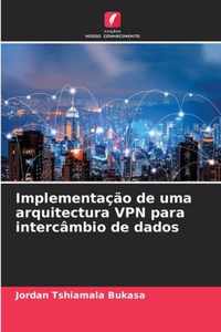 Implementacao de uma arquitectura VPN para intercambio de dados