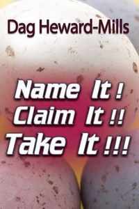 Name It! Claim It! Take It!