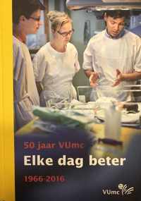 Elke dag beter - 50 jaar VUmc - 1966-2016