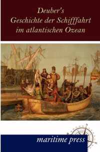 Deuber's Geschichte der Schifffahrt im atlantischen Ozean