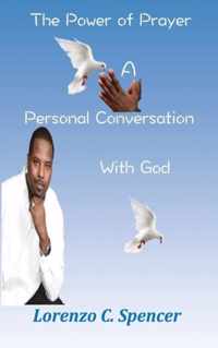 The Power of Prayer A Personal Conversation with God