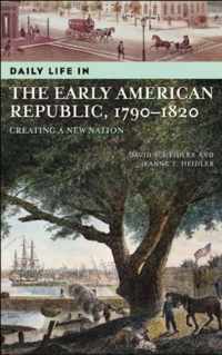 Daily Life in the Early American Republic, 1790-1820