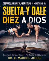 Suelta y Dale Diez a Dios