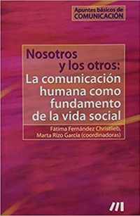 Nosotros y los otros: La comunicacion humana como fundamento de la vida social