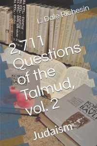 2,711 Questions of the Talmud, vol. 2