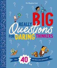 Really Big Questions for Daring Thinkers