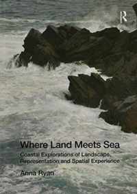 Where Land Meets Sea: Coastal Explorations of Landscape, Representation and Spatial Experience