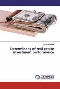 Determinant of real estate investment performance