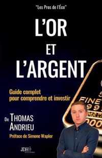 L'or et l'argent: Guide complet pour comprendre et investir