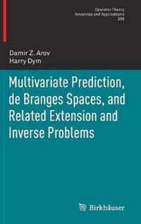 Multivariate Prediction de Branges Spaces and Related Extension and Inverse Pr