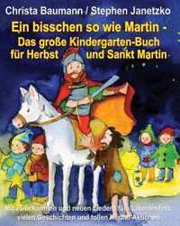 Ein bisschen so wie Martin - Das große Kindergarten-Buch für Herbst und Sankt Martin