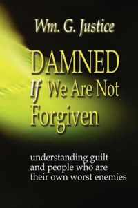 Damned If We Are Not Forgiven