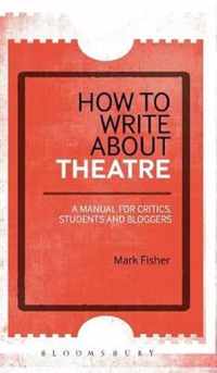 How to Write About Theatre