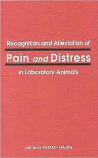 Recognition and Alleviation of Pain and Distress in Laboratory Animals