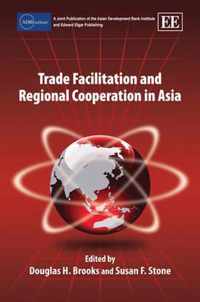 Trade Facilitation and Regional Cooperation in Asia