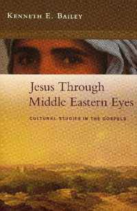 Jesus Through Middle Eastern Eyes