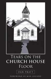 Tears on the Church House Floor