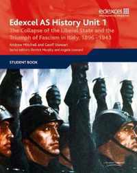 Edexcel GCE History AS Unit 1 E/F3 The Collapse of the Liberal State and the Triumph of Fascism in Italy, 1896-1943