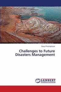 Challenges to Future Disasters Management