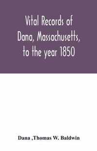 Vital records of Dana, Massachusetts, to the year 1850