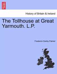 The Tollhouse at Great Yarmouth. L.P.