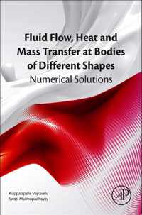 Fluid Flow, Heat and Mass Transfer at Bodies of Different Shapes