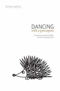 Dancing with a Porcupine