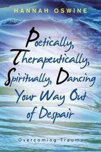 Poetically, Therapeutically, Spiritually, Dancing Your Way out of Despair