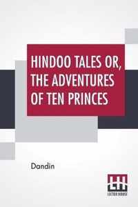 Hindoo Tales Or, The Adventures Of Ten Princes