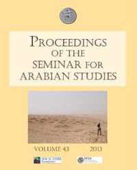 Proceedings of the Seminar for Arabian Studies Volume 43 2013