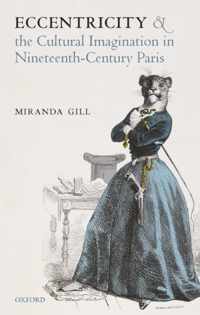 Eccentricity and the Cultural Imagination in Nineteenth-Century Paris