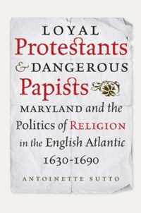 Loyal Protestants and Dangerous Papists