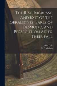 The Rise, Increase, and Exit of the Geraldines, Earls of Desmond, and Persecution After Their Fall