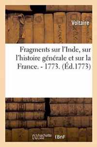 Fragments Sur l'Inde, Sur l'Histoire Generale Et Sur La France. 1773