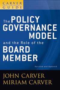 A Carver Policy Governance Guide, the Policy Governance Model and the Role of the Board Member