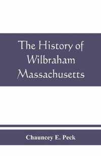 The history of Wilbraham, Massachusetts